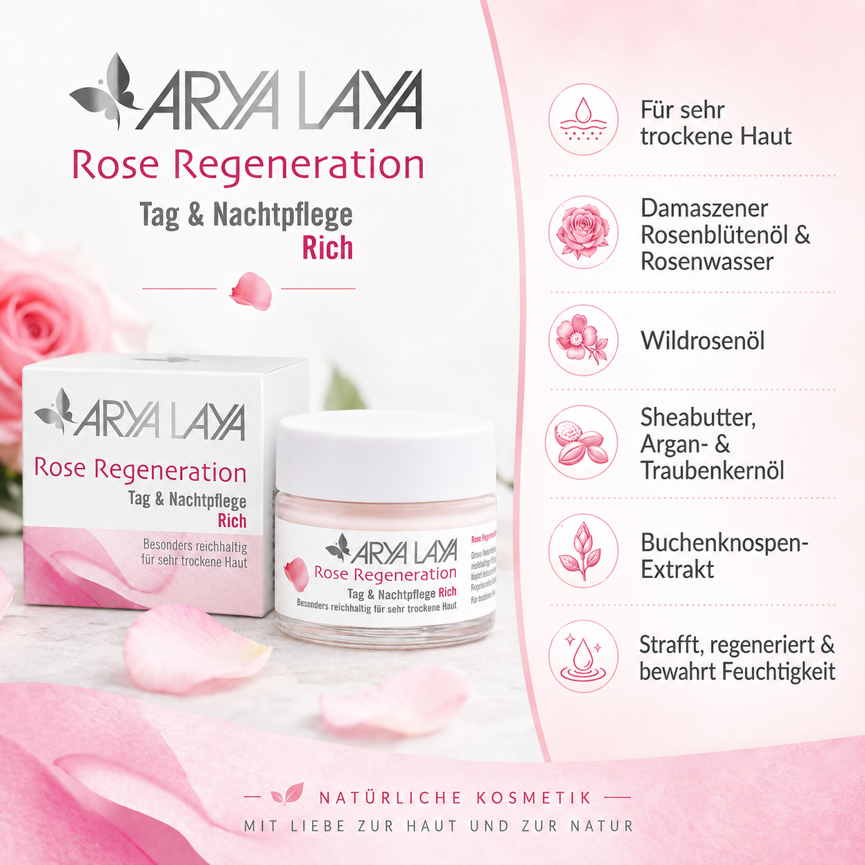 ARYA LAYA Rose Regeneration Rich mit Rosenwasser, Wildrosenöl, Sheabutter, Arganöl und Buchenknospen-Extrakt